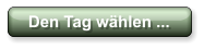 Den Tag whlen ...